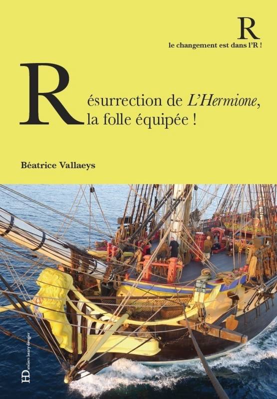 Résurrection de l&rsquo;Hermione, la folle équipée&nbsp;!