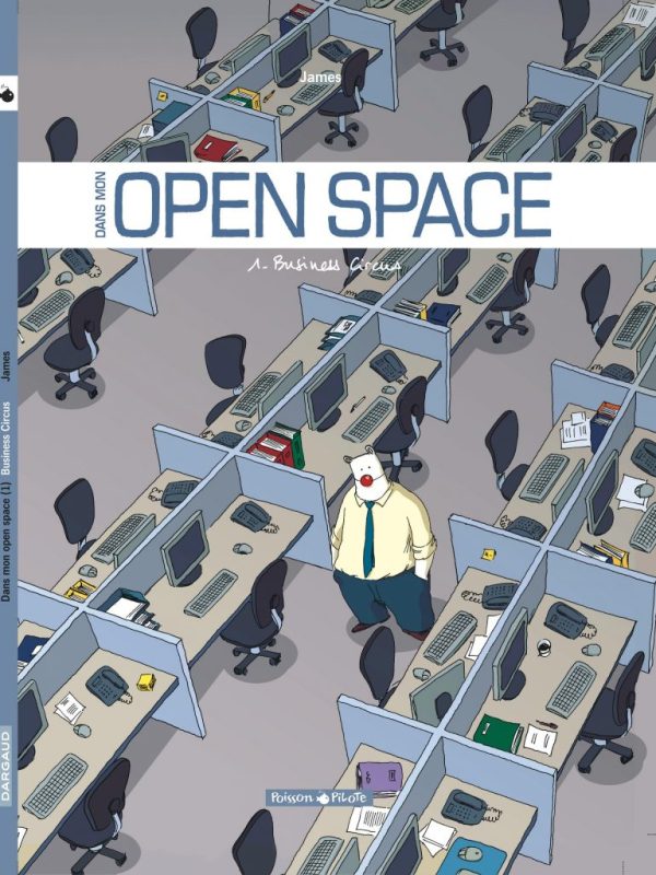 Dans mon Open Space, Tome 1 : Business Circus, bienvenue dans le monde de l&rsquo;entreprise