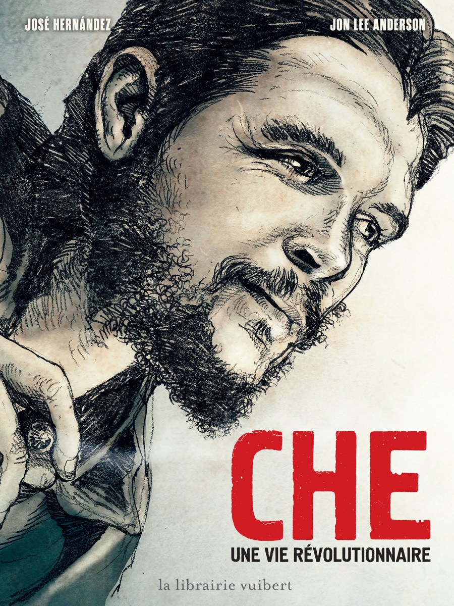 Che, un roman graphique sur la vie d&rsquo;Ernesto&nbsp;Guevara