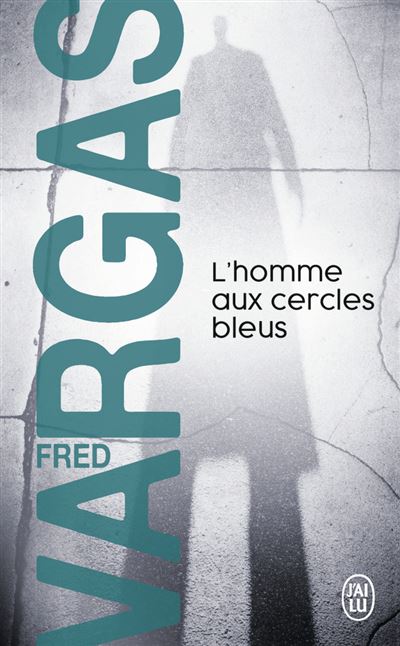 L&rsquo;homme aux cercles bleus de Fred Vargas, plongeon avec le commissaire&nbsp;Adamsberg