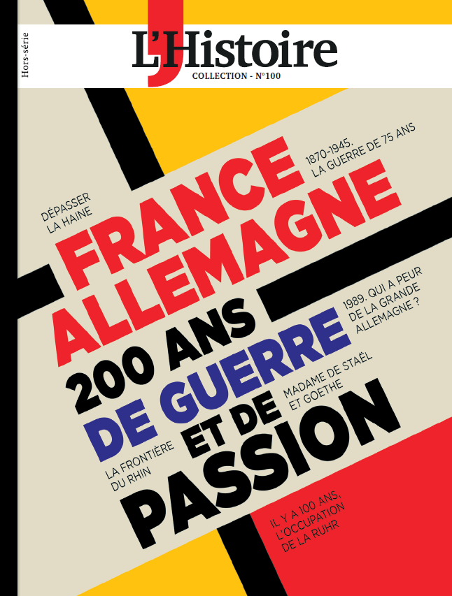 L&rsquo;Histoire : France-Allemagne, 200 ans de guerre et de&nbsp;passion