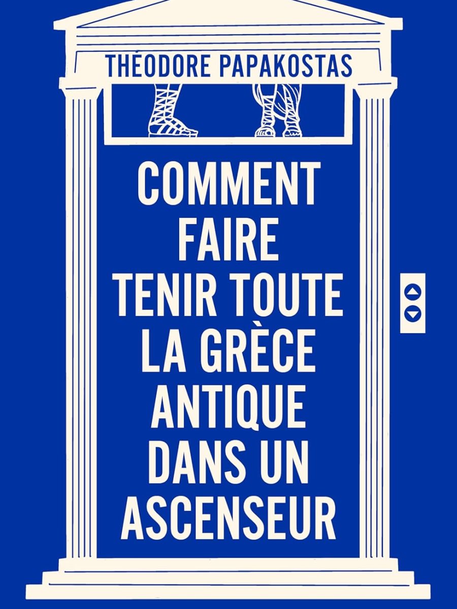 Comment faire tenir toute la Grèce antique dans un ascenseur – Théodore&nbsp;Papakostas