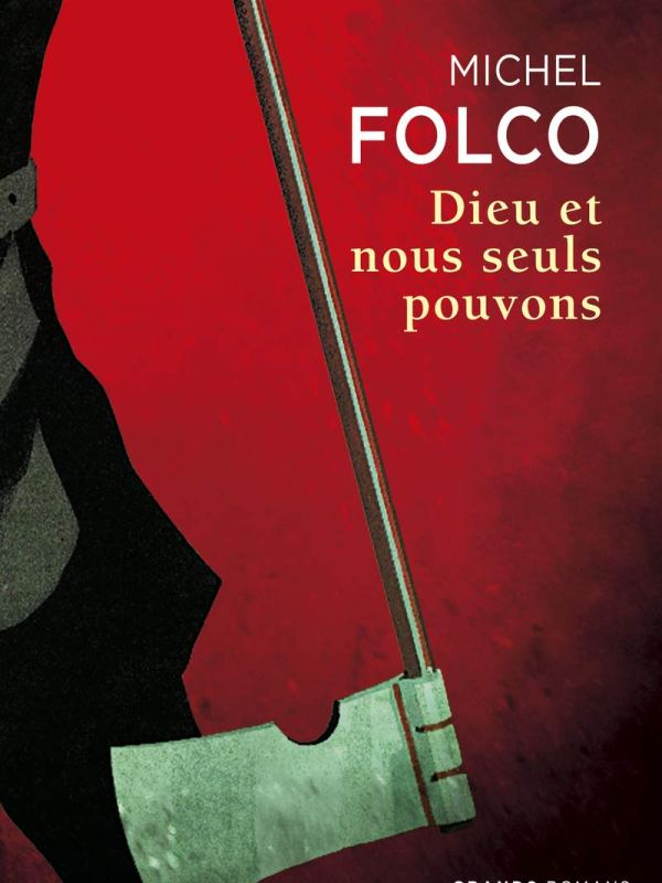 Michel Folco : Dieu et nous seuls pouvons, un récit fouillé sur huit générations de&nbsp;bourreaux