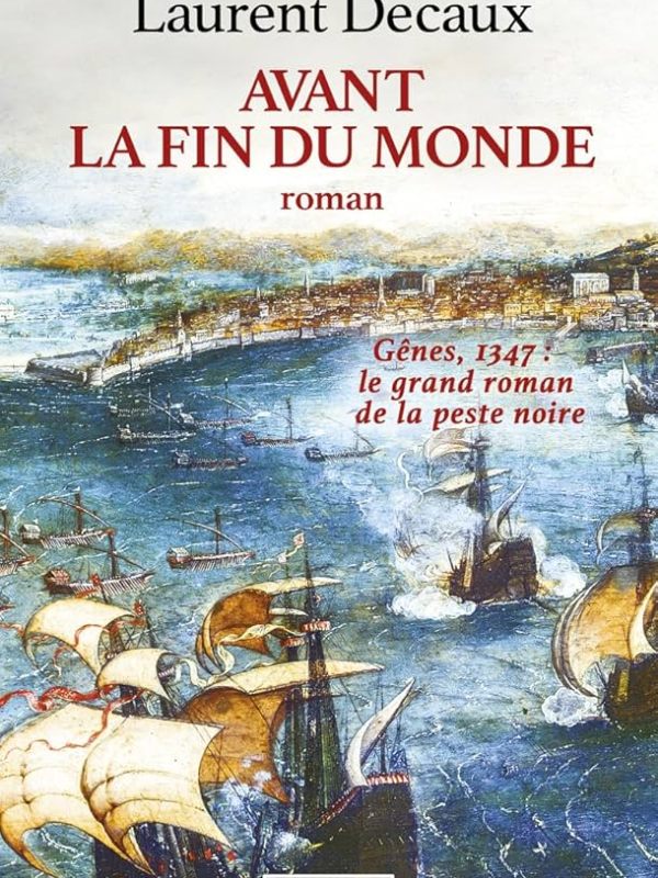 Laurent Decaux, Avant la fin du monde, un roman sur la peste noire du Moyen&nbsp;Âge