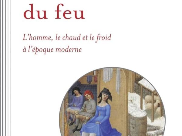 [CR] Les délices du feu d&rsquo;Olivier Jandot, le froid et le chaud à l&rsquo;époque&nbsp;moderne